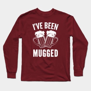 I've Been Mugged Long Sleeve T-Shirt